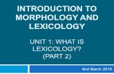 INTRODUCTION TO MORPHOLOGY AND LEXICOLOGY · PDF fileINTRODUCTION TO MORPHOLOGY AND LEXICOLOGY UNIT 1: ... word & its associative fields lexical fields ... grouping words