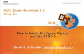 Safe Exam Browser 2.0 How To · PDF fileSafe Exam Browser 2.0 ... (Mac OS X final SEB 2.0 release) LET ... ‣ This web page can be a simple HTML page, you can use a CMS or