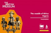The Wealth of Africa: Nigeria - British · PDF fileThe wealth of Africa Nigeria. Presentation. ... and the Nigerian economy became based on the ... two million years of human history
