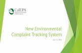 New Environmental Complaint Tracking System · PDF file13.07.2016 · CalEPA Policy E-07-01 Created CalEPA’s Single Complaint Tracking System – the Agency-wide, complaint tracking