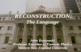 RECONSTRUCTION - Legal Sciences · PDF filethe expert’s vocabulary. ... Satchel Paige “It’s not what ... collision reconstruction ? How good are you as a witness ? State of WY