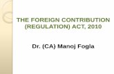 THE FOREIGN CONTRIBUTION (REGULATION) ACT, …. FCRA 2010... · The FCRA 2010 has defined a “foreign ... NGO having multi-year project shall apply for ... Power to call for information