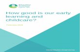 How good is our early learning and childcare? · PDF fileHow good is our early learning and childcare? Context . Self-evaluation for self-improvement has been a feature of improving