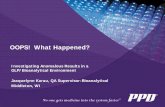 OOPS! What Happened? · PDF fileOOPS! What Happened? Investigating Anomalous Results in a GLP/Bioanalytical Environment Jacquelynn Karau, QA Supervisor-Bioanalytical