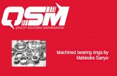 Machined bearing rings by Mahindra Sanyoqsm.hu/wp-content/uploads/2016/06/QSM_Machined-rings_v1_eng.pdf · Mahindra Sanyo - Milestones Est. in 1962 Operation 1967 Cap: 60 KT 20 T