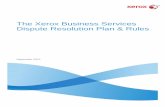 The Xerox Business Services Dispute Resolution Plan & · PDF file1 Xerox Business Services Dispute Resolution Plan The Xerox Business Services Dispute Resolution Plan and Rules (“DRP”)