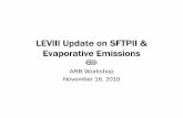 LEVIII Update on SFTPII & Evaporative Emissions · PDF file2 Emission Research Section Staff Changes • Leela Rao, Acting Manager Staff lead for MAC Indirect Emissions, Fuel Fill