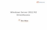 Windows Server 2012 R2 DirectAccess - IT-Consulting- in Windows Server 2012 R2 •Direct Access und RRAS Koexistenz •Vereinfachte Direct Access Verwaltung fuer kleine und mittlere