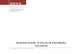 Barcode EDucational guide -   · PDF fileA symbology/barcode type is a protocol for arranging the bars and spaces that make up a particular kind of barcode