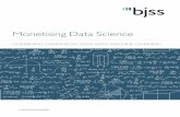 Monetising Data Science - BJSS Ltd. · PDF fileMonetising Data Science COMBINING COMMERCIAL DATA WITH MACHINE LEARNING. ... relationships in data that are symbolic of someone wishing
