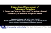 Diagnosis and Management of Pulmonary Embolism A  · PDF filePulmonary Embolism A Focus on Catheter Directed Thrombolysis and Pulmonary Embolism Response Team ... & THROMBOLYTIC