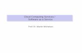 Cloud Computing Services / Software as a Service pdfs/Cloud_Computing.pdf · Prof. Dr. Martin Michelson. Cloud Computing Services / Software as a Service Cloud Computing Services