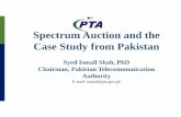 Spectrum Auction and the Case Study from Pakistan · PDF fileSpectrum Auction and the Case Study from Pakistan Syed Ismail Shah, PhD Chairman, Pakistan Telecommunication Authority