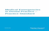 Medical Emergencies in Dental Practice Practice ??Medical Emergencies in Dental Practice â€“ Practice Standard 4 3. Practitionersâ€™ legal and ethical responsibility 3.1.