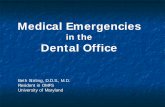 Medical Emergencies - umbsod2017  Stirling, D.D.S., M.D. Resident in OMFS University of Maryland Medical Emergencies in the . Dental Office