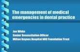 The management of medical emergencies in dental Emergencies in Dental PracticLearning outcomes Examine the incidence of serious medical emergencies in dental practice Highlight current