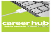 Insider’s Guide to Resume · PDF fileInsider’s Guide to Resume Writing ... resume writing, personal branding and recruiting. Check out the blog, subscribe to the feed, or ask for