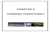 CHAPTER 9 PARKING STRUCTURES -  · PDF file · 2016-09-07Chapter 9 Parking Structures ... Parking structures provide more parking for ... improvements, maintenance of traffic,