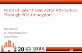 Point of Sale Threat Actor Attribution Through POS Honeypots · PDF filePoint of Sale Threat Actor Attribution Through POS Honeypots Kyle Wilhoit Sr. Threat Researcher Trend Micro