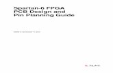 Xilinx UG393 Spartan-6 FPGA PCB Design Guide Spartan-6 FPGA PCB Design and Pin Planning UG393 (v1.3) October 17, 2012 Preface: About This Guide This all-encompassing configuration