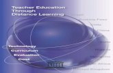 Teacher education through distance learning: …unesdoc.unesco.org/images/0012/001242/124208E.pdfTEACHER EDUCATION THROUGH DISTANCE LEARNING TECHNOLOGY - CURRICULUM - COST - EVALUATION