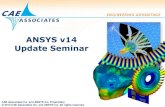 ANSYS v14 Update Seminar - CAE Associates | ANSYS ... · PDF fileANSYS v14 Update Seminar . 2 ... — ANSYS Composite PrepPost can predict these base on the work of Roos, ... Sandwich