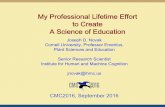 My Professional Lifetime Effort to Create A Science of ...cmc.ihmc.us/cmc2016papers/JosephDNovak-Keynote-CMC2016.pdf · My Professional Lifetime Effort to Create A Science of Education