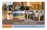 Land Survey basics - EWU · PDF fileLAND SURVEY BASICS What are these guys/gals doing? Surveying Basics Outline Al l h fS d h d 2 A little history of Surveying and what surveyors do
