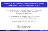 Scaling of the Sheared-Flow Stabilized Z-Pinch: The …iccworkshops.org/epr2016/uploads/417/nelson_epr16_zap_fuze_talk.pdfThe Fusion Z-Pinch Experiment "FuZE" B. A. Nelson, U. Shumlak,