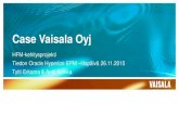 Case Vaisala Oyj - Tieto · PDF fileCase Vaisala Oyj HFM-kehitysprojekti Tiedon Oracle Hyperion EPM –iltapäivä 26.11.2015 Tytti Erkama & Antti Kolkka