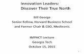 Innovation Leaders: Discover Their True North - Georgia · PDF fileInnovation Leaders: Discover Their True North Bill George ... • The root cause of numerous organizational ... Genentech