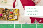 how to run a repair café/ workshop - Recycle for · PDF filewhy repair? useful links case study how to run a repair café/ workshop 1. what is repair? after ... sewing machines etc