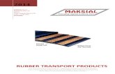 RUBBER TRANSPORT PRODUCTS - Maksial transport products.pdf · RUBBER TRANSPORT PRODUCTS ... Conveyor Belt 2. Heat Resistant Conveyor Belt 3. Flame Resistant Belt 4. Oil Resistant