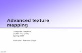 Advanced texture mapping - cs.unc.edu · PDF file2/21/07 38 3D or solid textures Solid textures are three dimensional assigning values to points in 3 space Very effective at representing