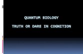 QUANTUM BIOLOGY TRUTH OR DARE IN COGNITION · PDF fileTunnelling in biological systems In quantum tunnelling, an electron can pass through a material to jump from point A to point