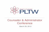 Counselor & Administrator Conference - · PDF file2004 2005 2006 2007 2008 2009 2010 2011 2012 2013. 424 ... • Computer Integrated Manufacturing ... Manufacturing Excellence “PLTW