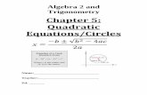 Chapter 5: Quadratic Equations/Circles of Contents Day 1: Chapter 5-1: Completing the Square SWBAT: Find the roots of a quadratic equation by completing the square, where a = 1