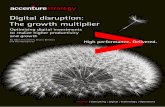 Digital disruption: The growth multiplier - Accenture · PDF fileDigital disruption: The growth multiplier Optimizing digital investments to realize higher productivity and growth