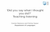 ‘Did you say what I thought you did?’ Teaching listening World...The difficulty with listening ‘Pupils were questioned … about the relative difficulty of the four language-learning