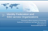 Identity Federation and SSO across Organizationsitm.iit.edu/netsecure11/KiranRamineni_FedSSO.pdfBooking an airline ticket (login # 1) ... Employees to access to HR system or Health