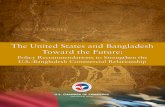 The United States and Bangladesh Toward the Future United States and Bangladesh Toward the Future: Policy Recommendations to Strengthen the U.S.-Bangladesh Commercial Relationship