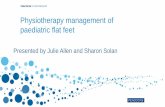 Physiotherapy management of paediatric flat  · PDF filePresented by Julie Allen and Sharon Solan Physiotherapy management of paediatric flat feet