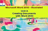 Microsoft Word 2010 - Illustrated Unit A Creating Documents …student.allied.edu/uploadedfiles/Docs/28840db0-9890-4… ·  · 2011-11-02Creating Documents . with Word 2010 . 2 ...