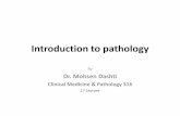Introduction to pathology - Dr. Mohsen Dashti · PDF file9/1/2009 · Introduction to pathology By ... - In short, some conditions are diagnosed as diseases others as syndromes. ...