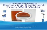 The Complete Guide to Removing Sediment From … Complete Guide to Removing Sediment From Well Water Effective Solutions for Sediment in Well Water ... Black or sandy sediment Decaying