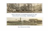 The Great Lumbering Era of Emmet County, Michiganmauriceeby.org/My_Books_files/Great Lumbering Era 5.pdfMaurice Eby ebybrutus@yahoo.com Published in 2015; additions January 2016 Other