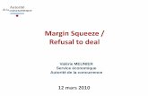 Margin Squeeze / Refusal to deal - · PDF fileA margin squeeze arises if the spread between (i) the price at which the vertically integrated firm sells the final good on the downstream