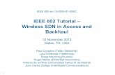 IEEE 802 Tutorial – Wireless SDN in Access and Backhaul SDN Concepts Paul Congdon, Tallac Networks OpenFlow for Mobile & Wireless Networks Serge Manning, Huawei Operator’s Vision
