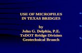 USE OF MICROPILES IN TEXAS BRIDGES by John G. … OF MICROPILES IN TEXAS BRIDGES by ... TxDOT Bridge Division Geotechnical Branch . DEFINITION OF A MICROPILE . A micropile is a small