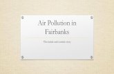 Air Pollution in Fairbanksco.fairbanks.ak.us/transportation/AQConf2016/Foote_Air Pollution in...Wood smoke Most epidemiologic data extrapolated from third world countries, ... wood